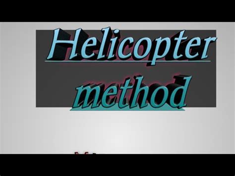 helicopter method